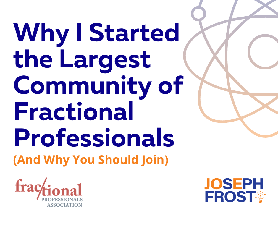 Why I Started the Largest Community of Fractional Professionals (And Why You Should Join)